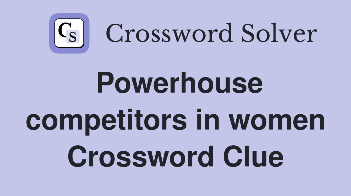 Powerhouse competitors in women